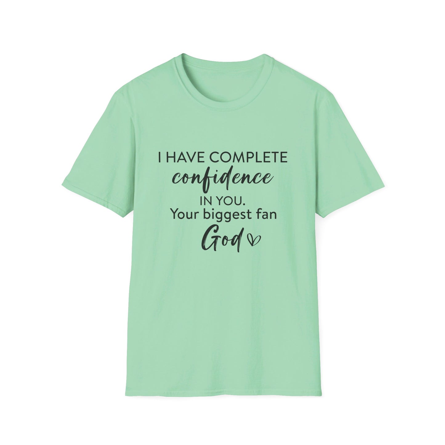 I Have Complete Confidence In You Your Biggest Fan God Unisex Christian T-shirt