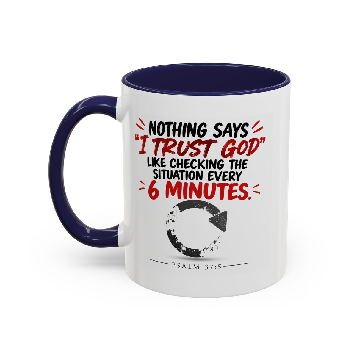 Nothing Says I Trust God Like Checking the Situation Every 6 Minutes Mug