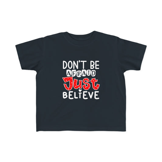 Don't Be Afraid Just Believe Toddler's Christian T-shirt Printify