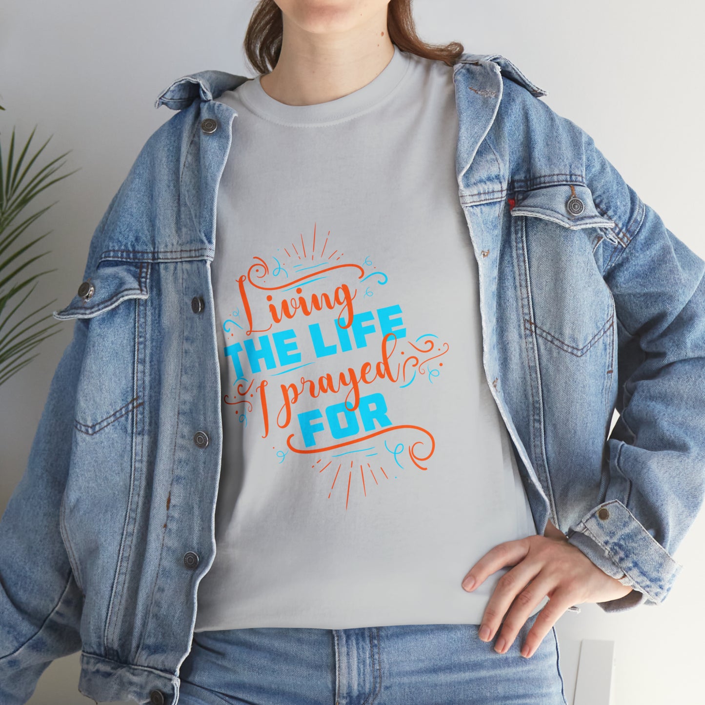 Living The Life I Prayed For Unisex Heavy Cotton Tee