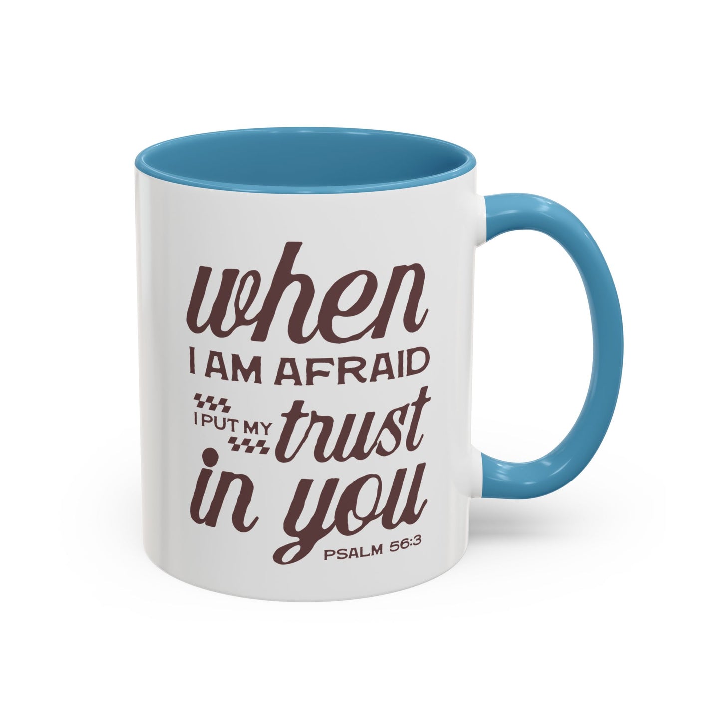 Inspirational Coffee Accent Mug - I Trust in You Psalm 56:3 - 11oz & 15oz