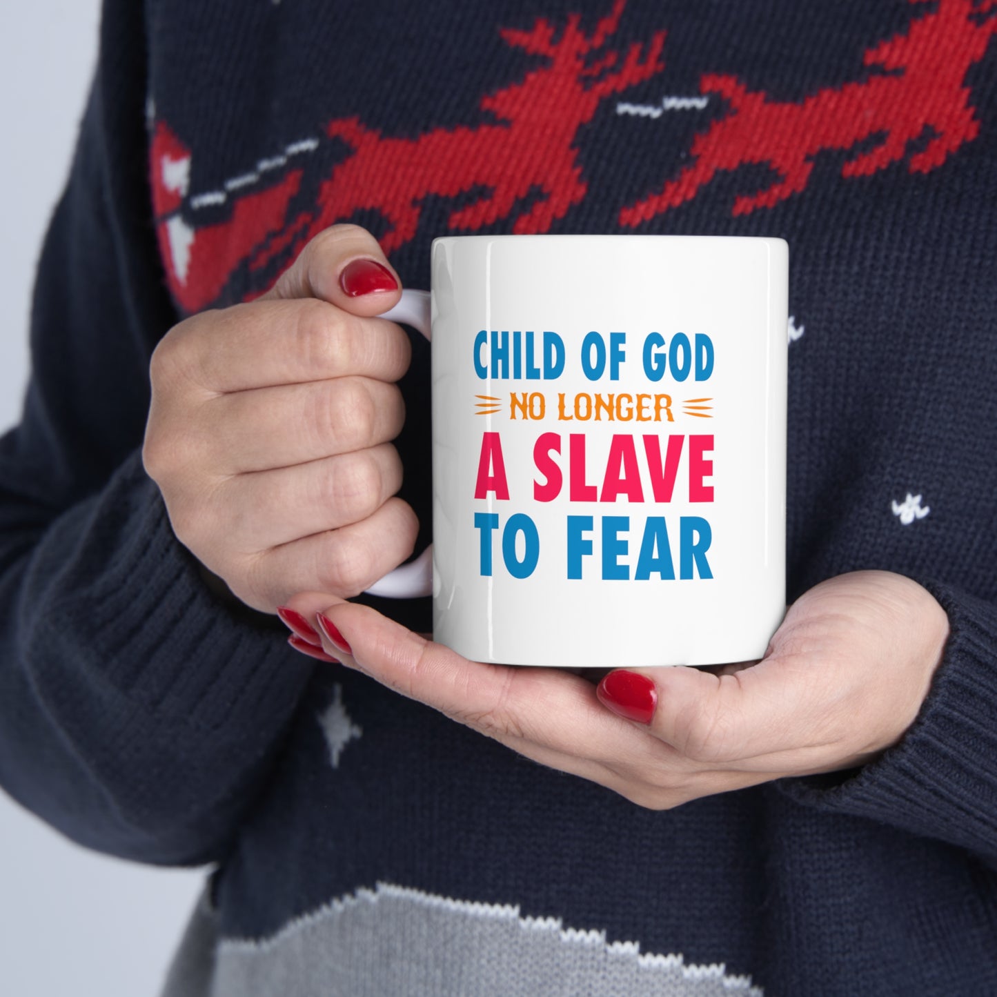 Child Of God No Longer A Slave To Fear  White Ceramic Mug 11oz (double sided printing) Printify