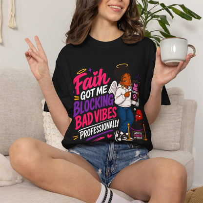 Faith Got Me Blocking Bad Vibes T-Shirt