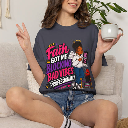 Faith Got Me Blocking Bad Vibes T-Shirt