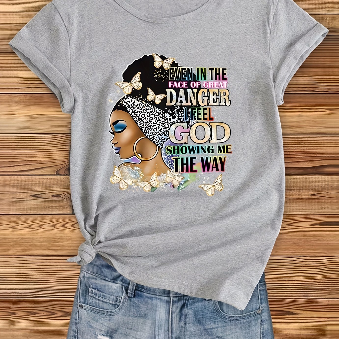 Even In The Face Of Great Danger I Feel God Showing Me The Way Women's Christian T-shirt claimedbygoddesigns