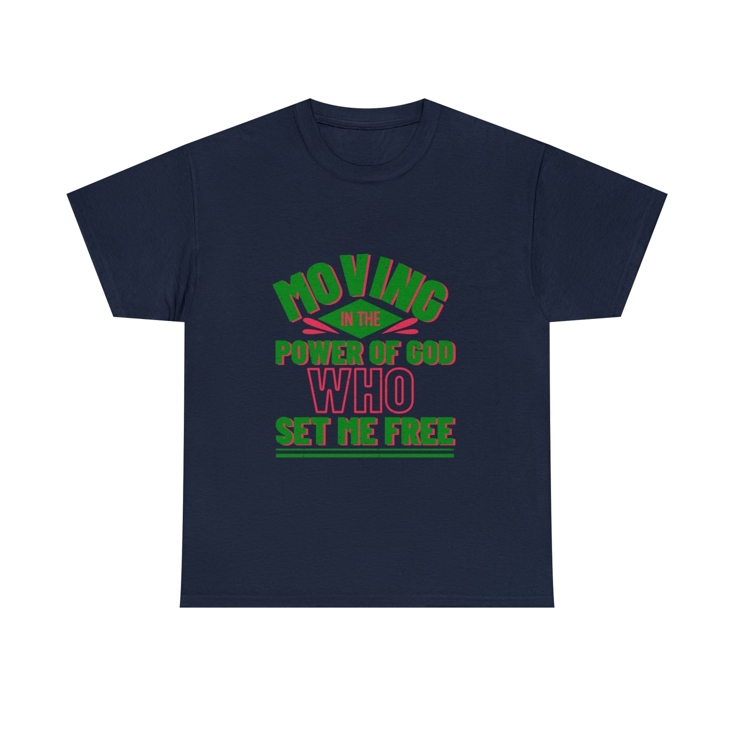 Moving In The Power Of  Who Set Me Free Unisex Heavy Cotton Tee