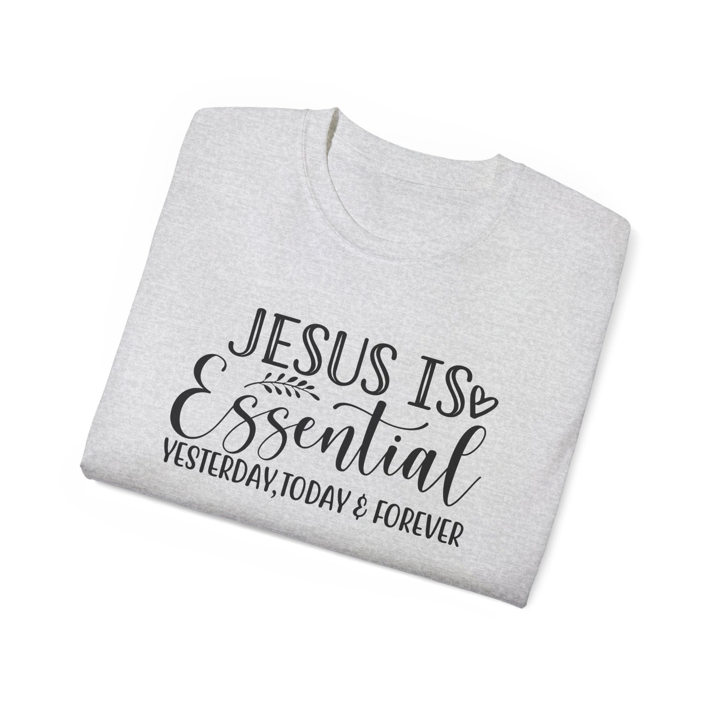 Jesus Is Essential Yesterday Today and Forever Unisex Christian Ultra Cotton Tee Printify