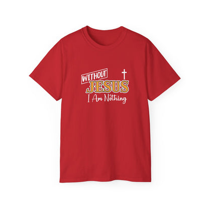 Without Jesus I Am Nothing Unisex Christian Ultra Cotton Tee Printify