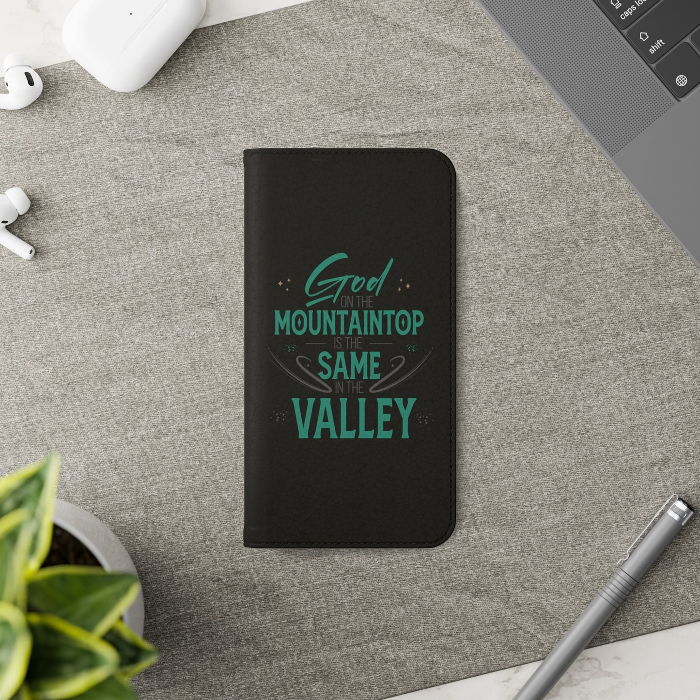 God At The Mountaintop Is The Same In The Valley Phone Flip Cases