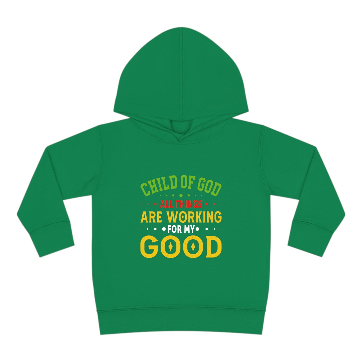 Child Of God All Things Are Working For My Good Christian Toddler Pullover Fleece Hoodie Printify