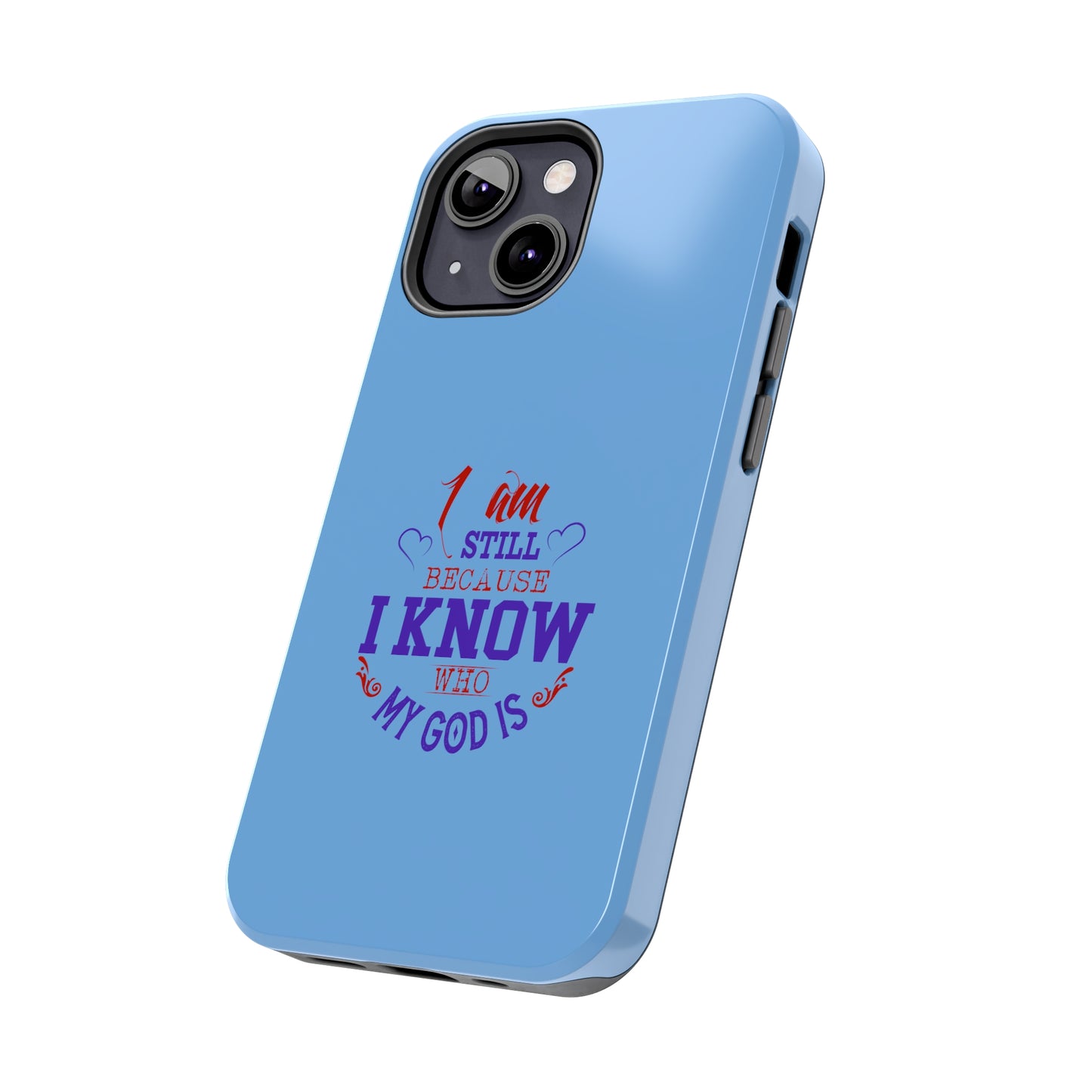 I Am Still Because I Know Who My God Is Tough Phone Cases, Case-Mate