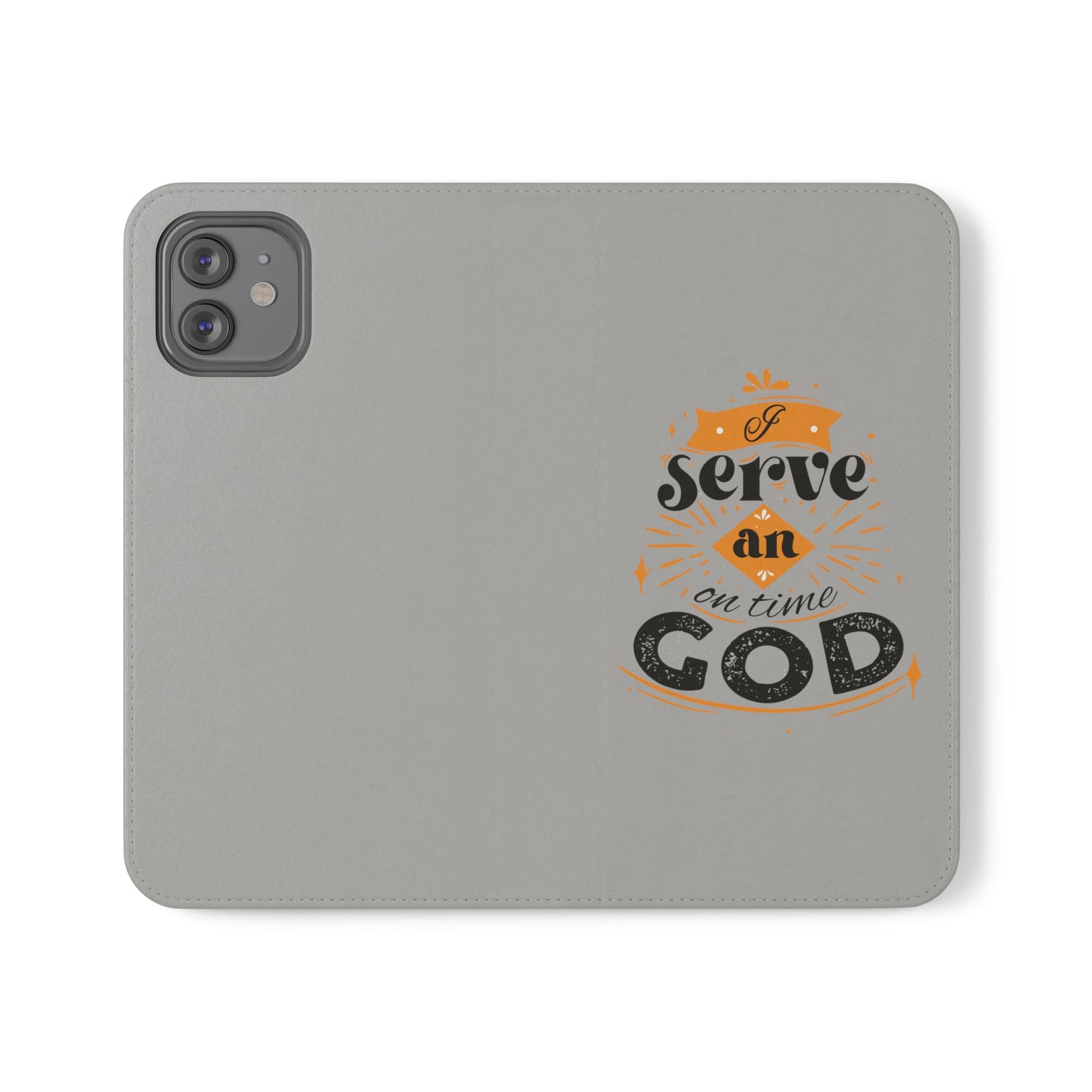 I Serve An On Time God  Phone Flip Cases