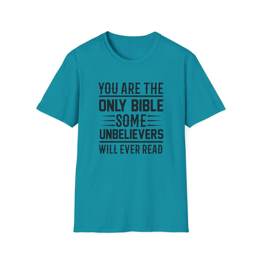 You Are The Only Bible Some Unbelievers Will Ever Read Unisex Christian T-shirt