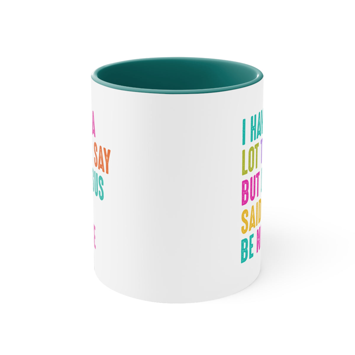 Christian Mug — "I Have a Lot to Say But Jesus Said Be Nice" Colorful Accent Coffee Cup