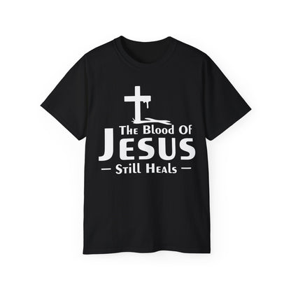 THE BLOOD OF JESUS STILL HEALS Unisex Christian Ultra Cotton Tee Printify