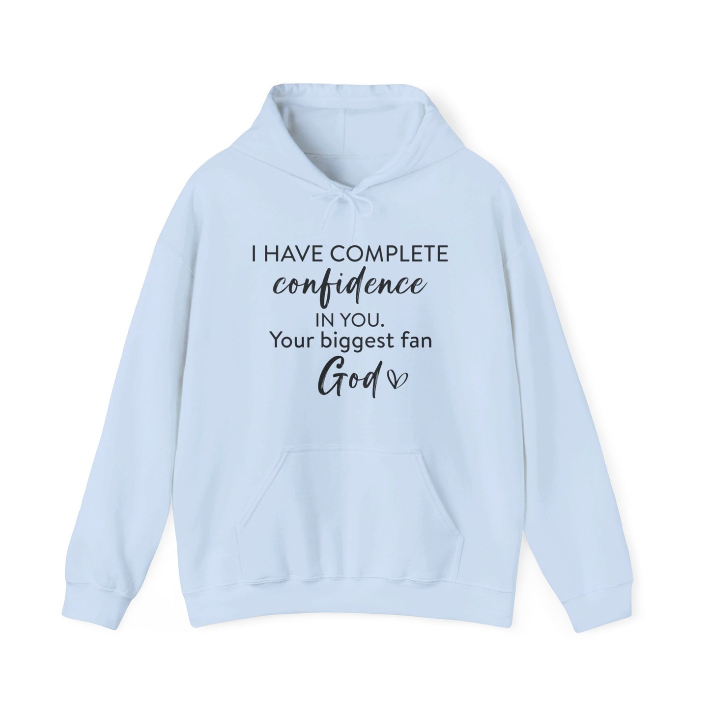 I Have Complete Confidence In You Your Biggest Fan God Unisex Christian Pullover Hooded Sweatshirt