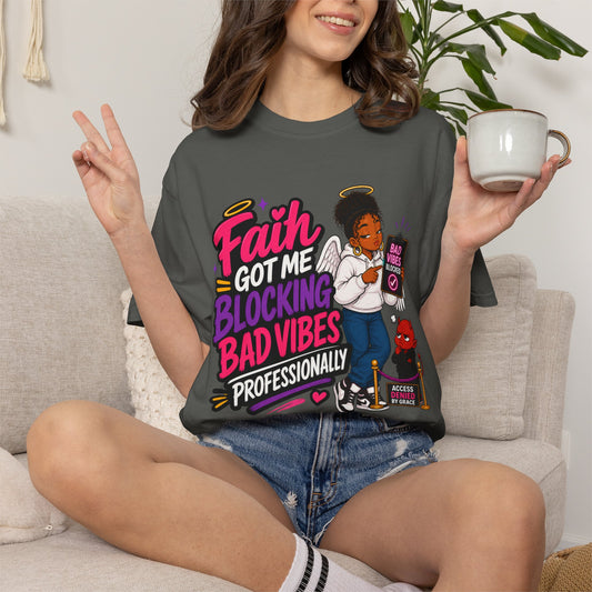 Faith Got Me Blocking Bad Vibes T-Shirt - ClaimedbyGodDesigns