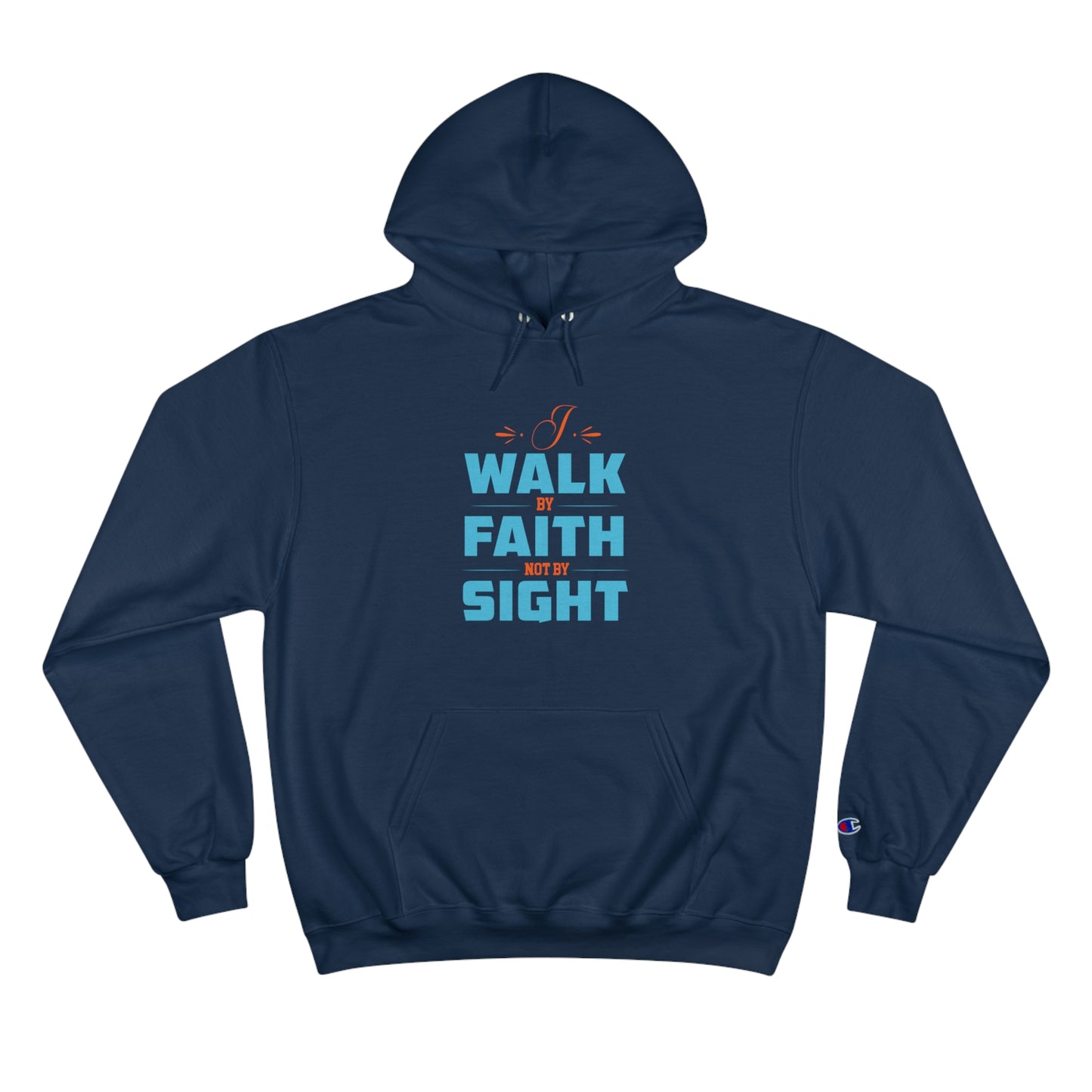 I Walk By Faith & Not By Sight Unisex Champion Hoodie