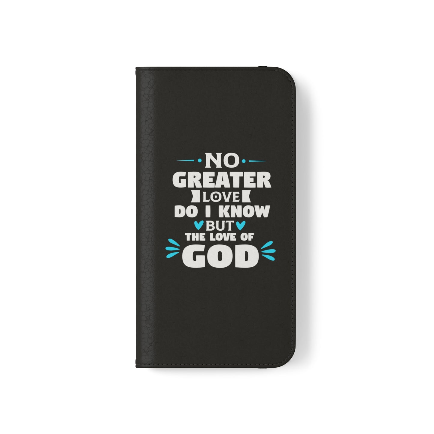 No Greater Love Do I Know But The Love Of God Phone Flip Cases
