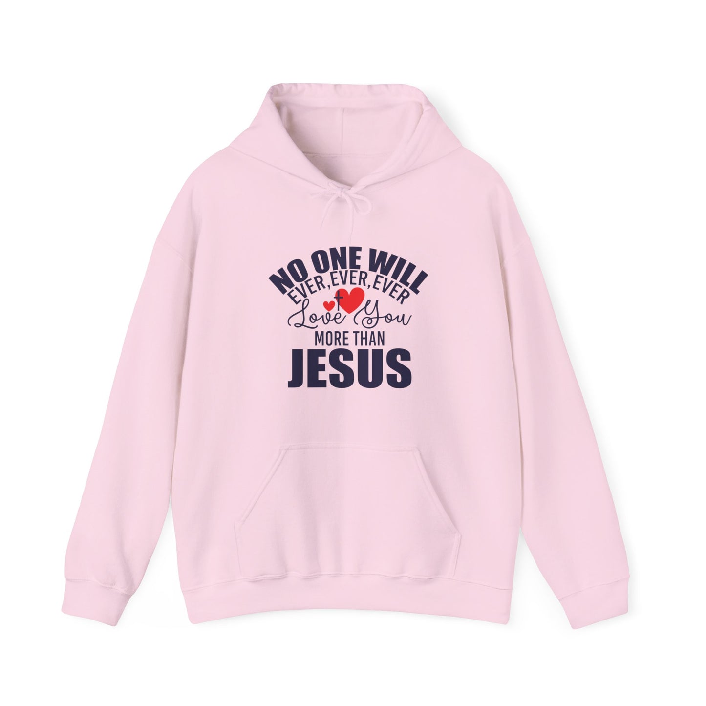 No One Will Ever Ever Love You Like Jesus Unisex Christian Hooded Pullover Sweatshirt