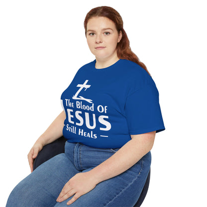 THE BLOOD OF JESUS STILL HEALS Unisex Christian Ultra Cotton Tee Printify