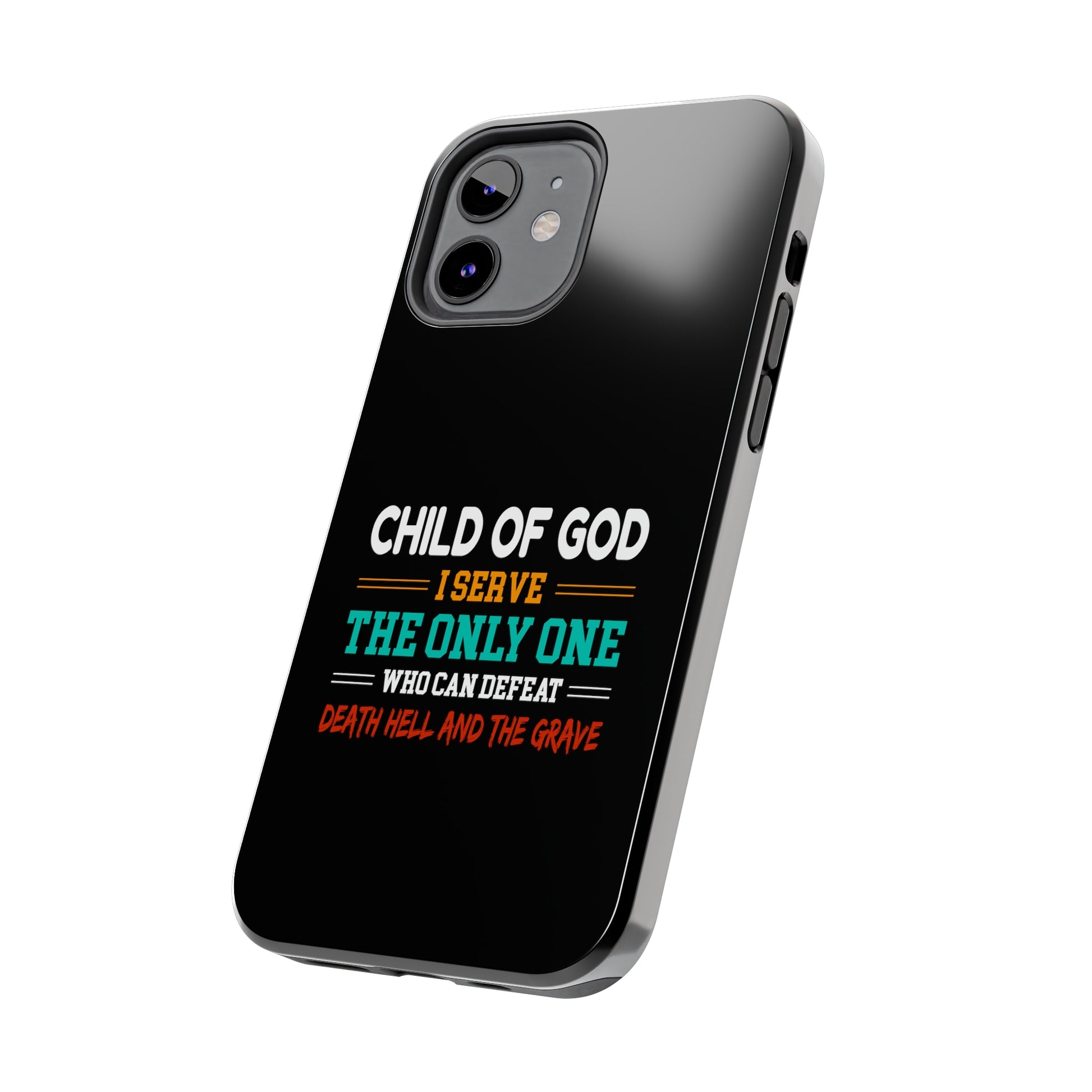 Child Of God I Serve The Only One Who Can Defeat Death Hell And The Grave Christian Phone Tough Phone Cases, Case-Mate Printify