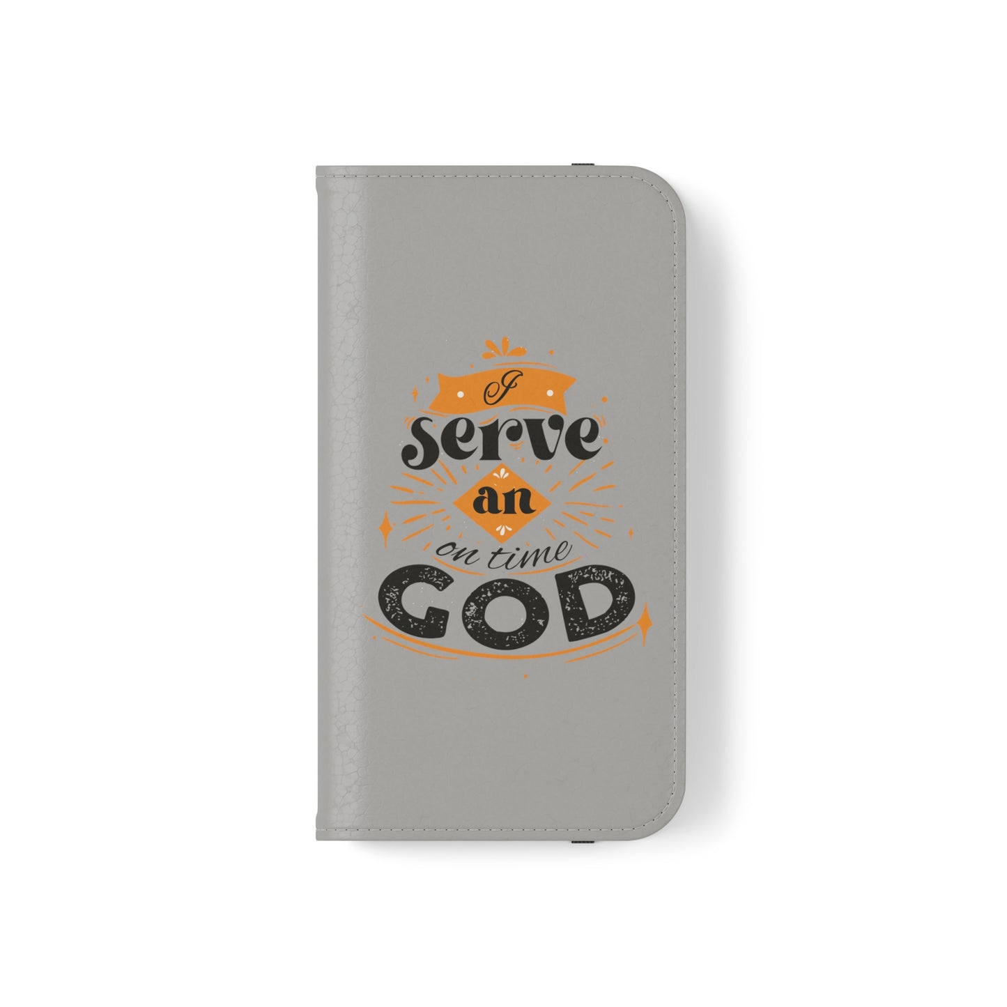 I Serve An On Time God  Phone Flip Cases