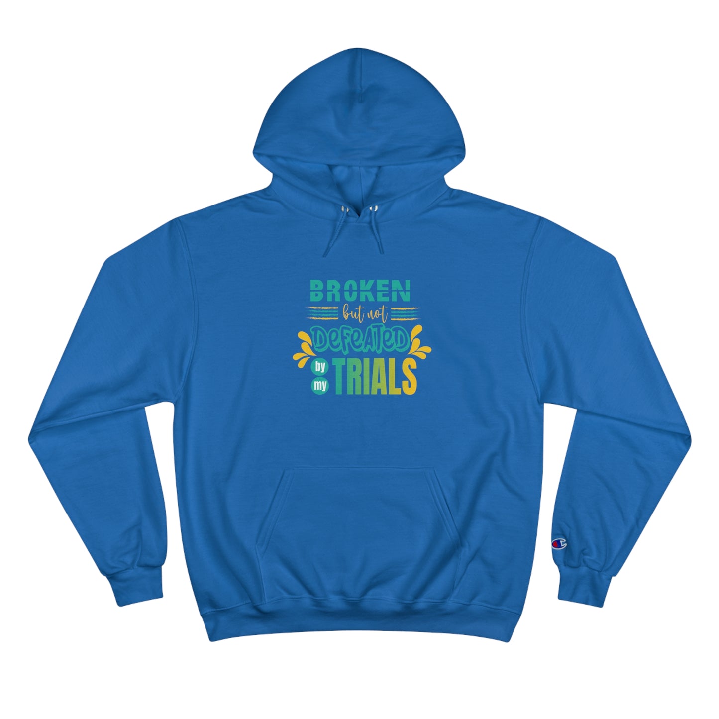 Broken But Not Defeated By My Trials Unisex Champion Hoodie