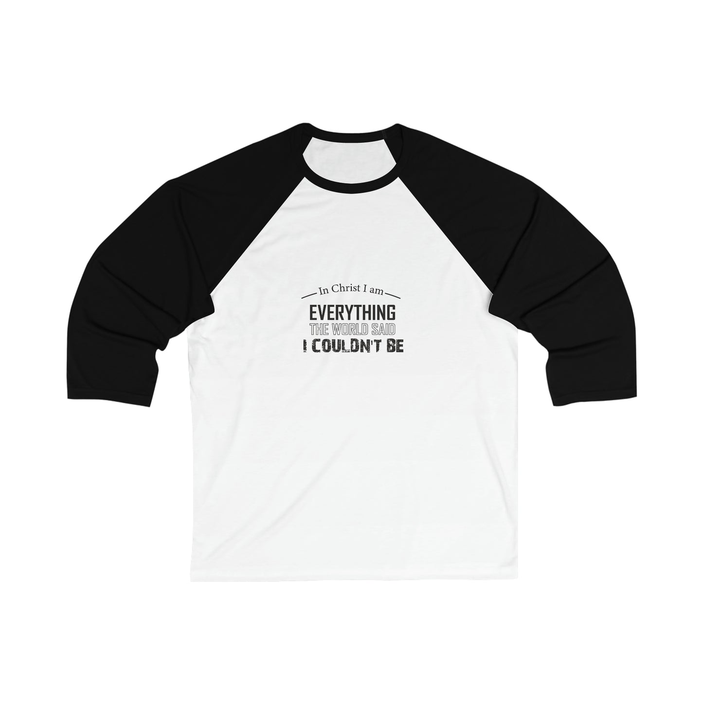 In Christ I Am Everything The World Said I Couldn't Be Unisex 3\4 Sleeve Baseball Tee