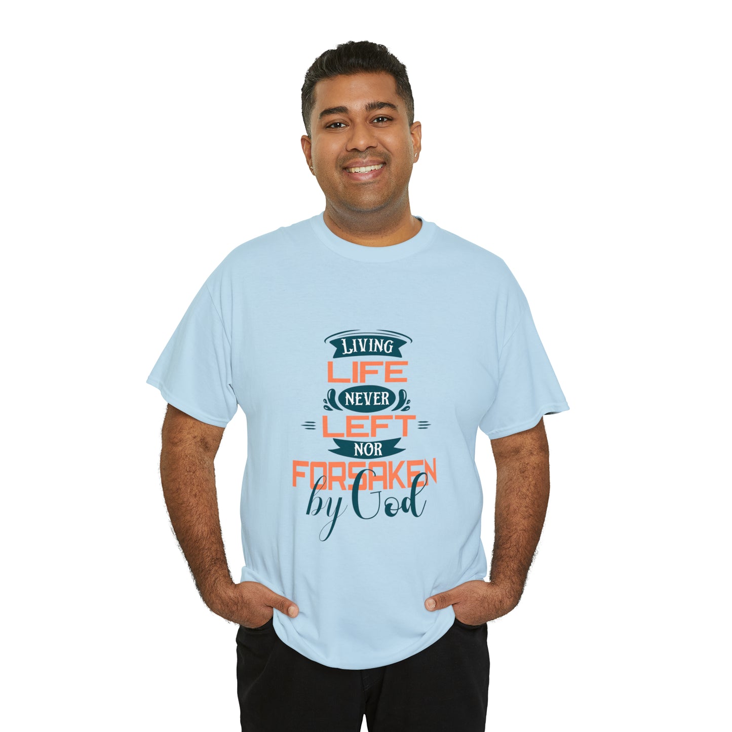 Living Life Never Left Nor Forsaken By God Unisex Heavy Cotton Tee