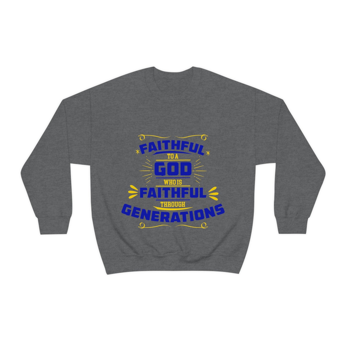 Faithful To A God Who Is Faithful Through Generations Unisex Heavy Blend™ Crewneck Sweatshirt