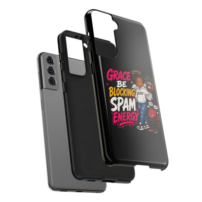 Tough Phone Case — "Grace Be Blocking Spam Energy" Black Protective Phone Cover