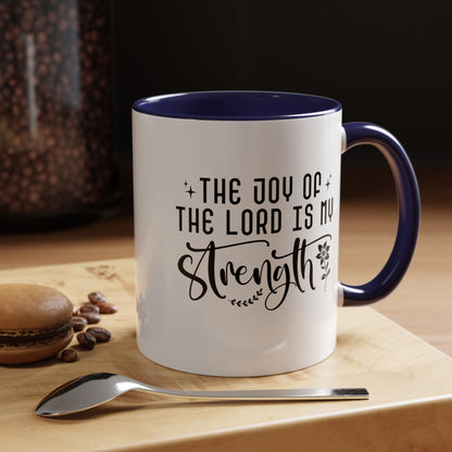 Inspirational Accent Coffee Mug - The Joy of the Lord is My Strength - Perfect for Faith Lovers