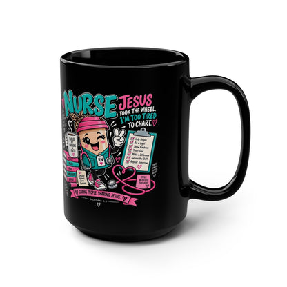 Nurse Mug – “Jesus Took the Wheel, I’m Too Tired to Chart” 15oz Black Coffee Cup