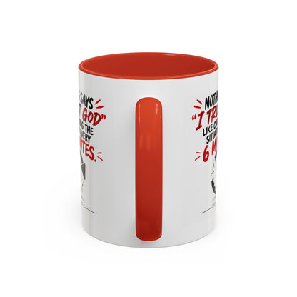 Nothing Says I Trust God Like Checking the Situation Every 6 Minutes Mug