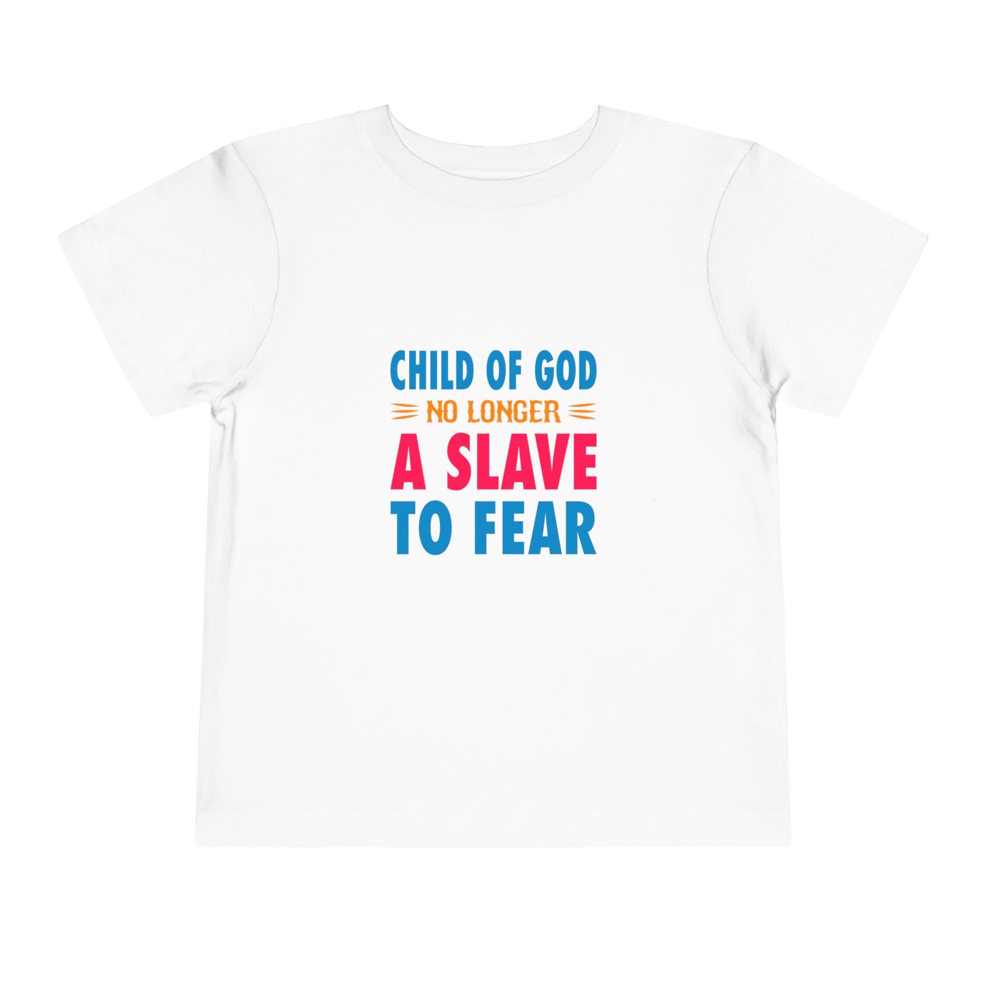 Child Of God No Longer A Slave To Fear Christian Toddler T-Shirt Printify