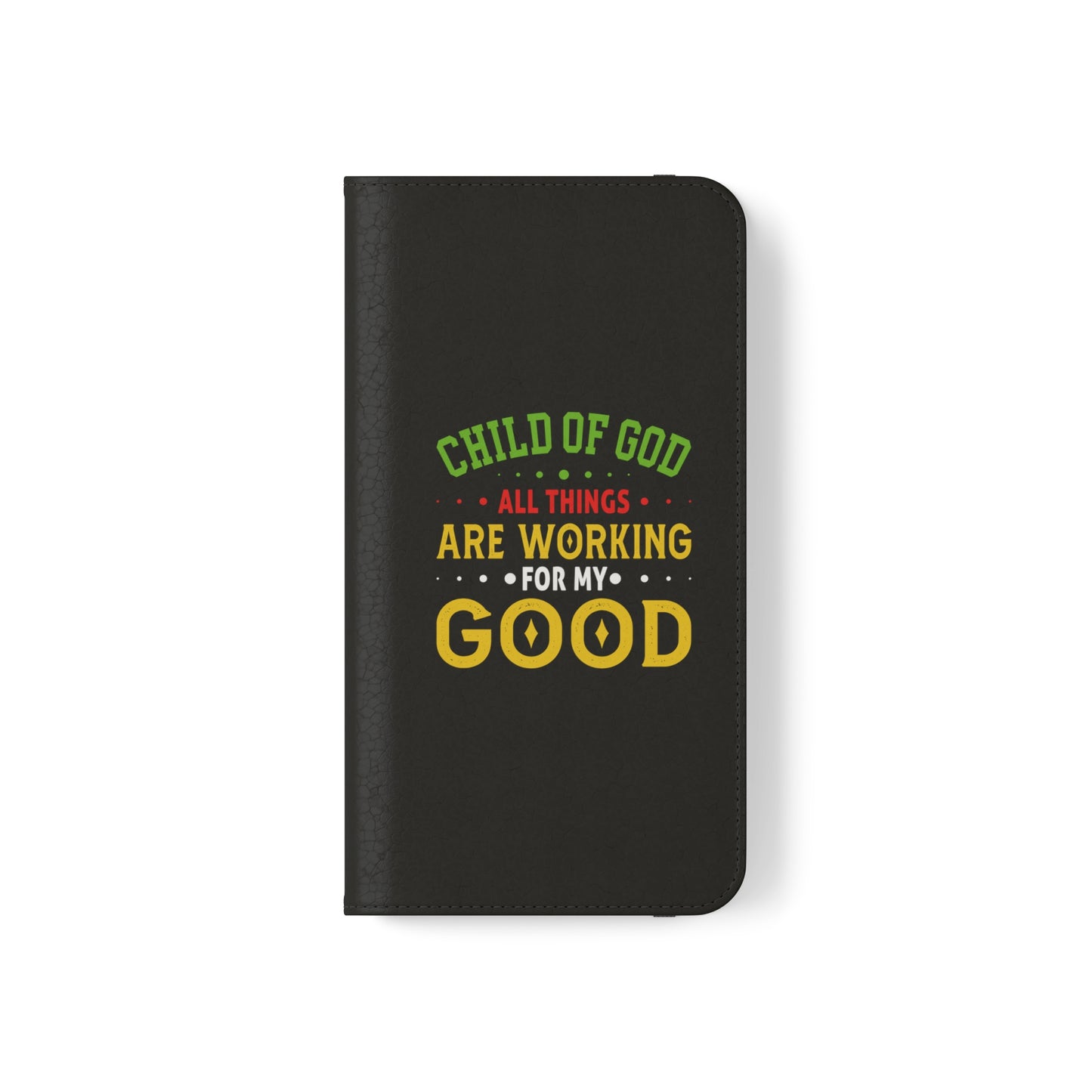 Child Of God All Things Are Working For My Good Christian Phone Flip Cases Printify