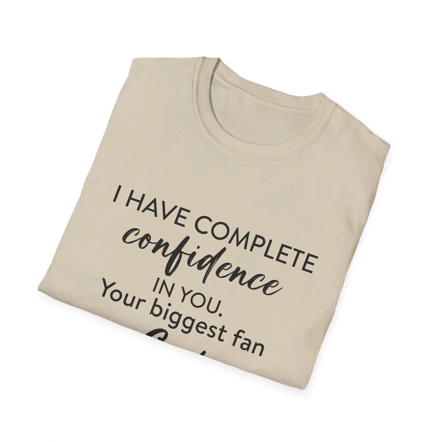 I Have Complete Confidence In You Your Biggest Fan God Unisex Christian T-shirt