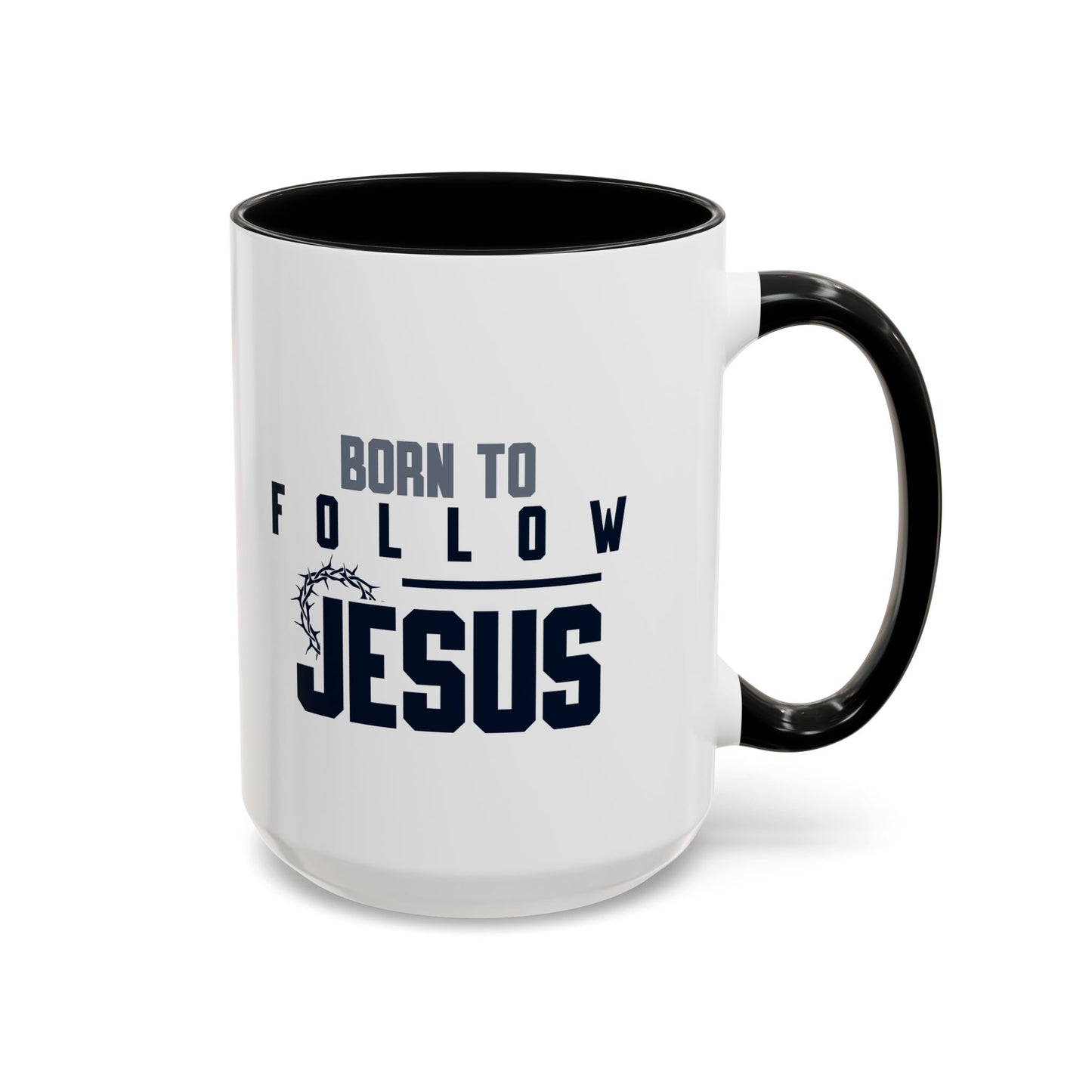 Christian Ceramic Mug- Born To Follow Jesus Accent Coffee Mug (11, 15oz)