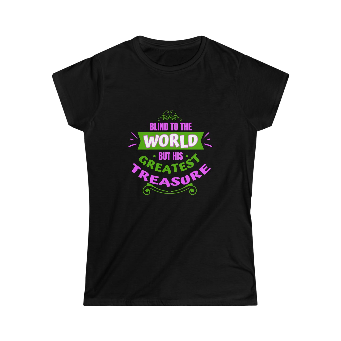 Blind To The World But His Greatest Treasure Women's T-shirt