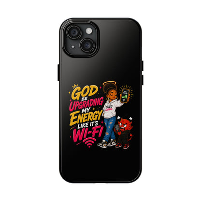 Phone Case — "God Be Upgrading My Energy Like It's Wi‑Fi" Inspirational Protective Cover - ClaimedbyGodDesigns