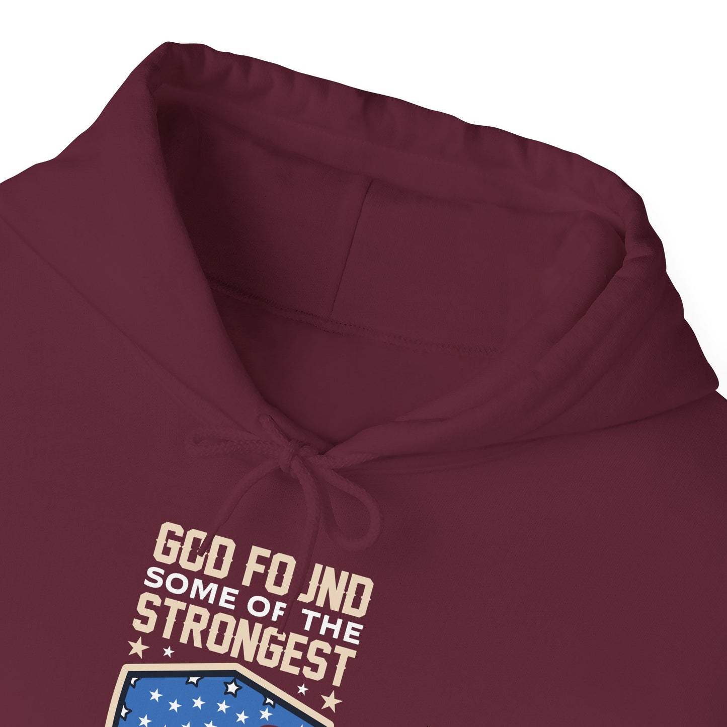 God Found Some Of The Strongest Americans And Made Them Veterans American Patriotic  Unisex Christian Hooded Pullover Sweatshirt