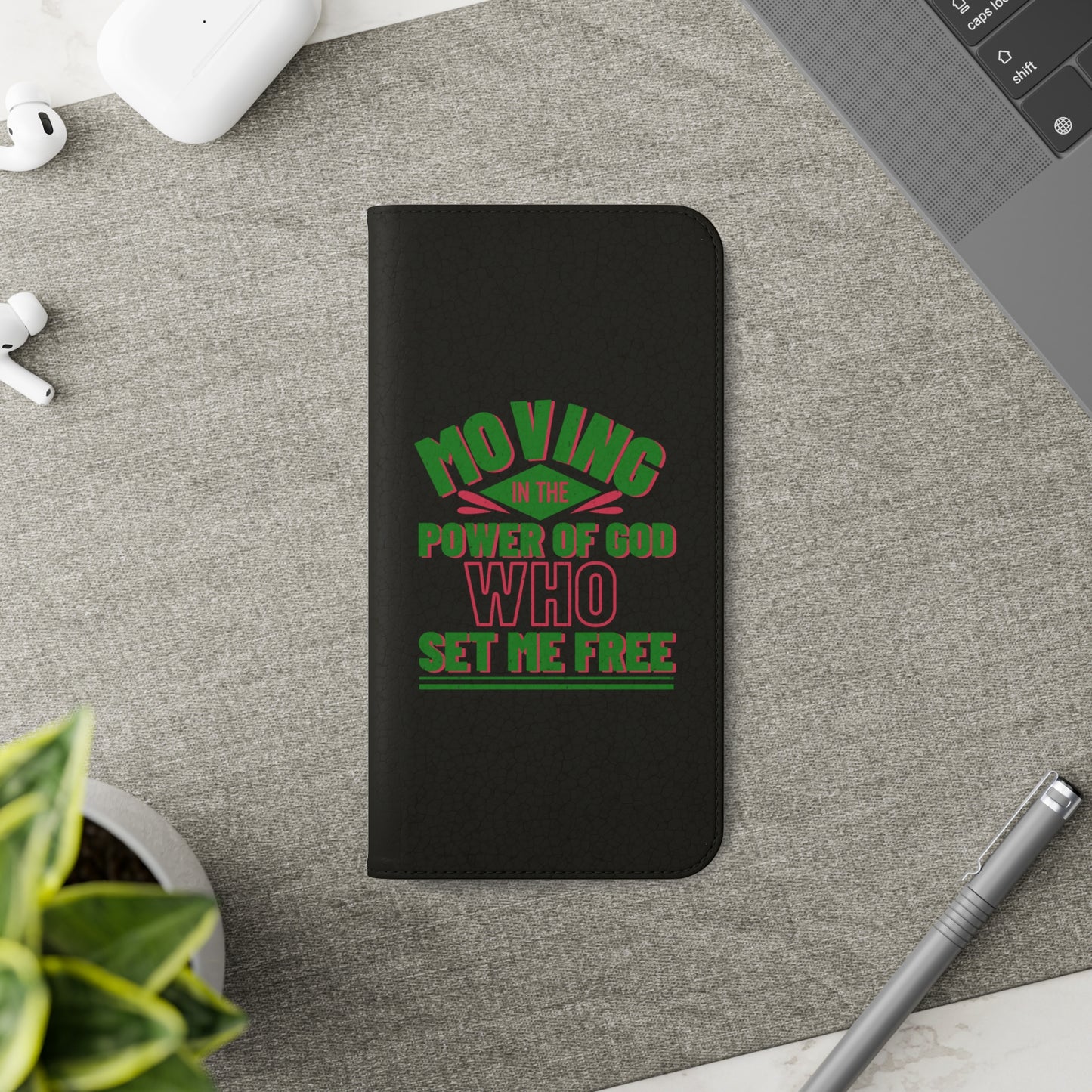 Moving In The Power Of God Who Set Me Free Phone Flip Cases