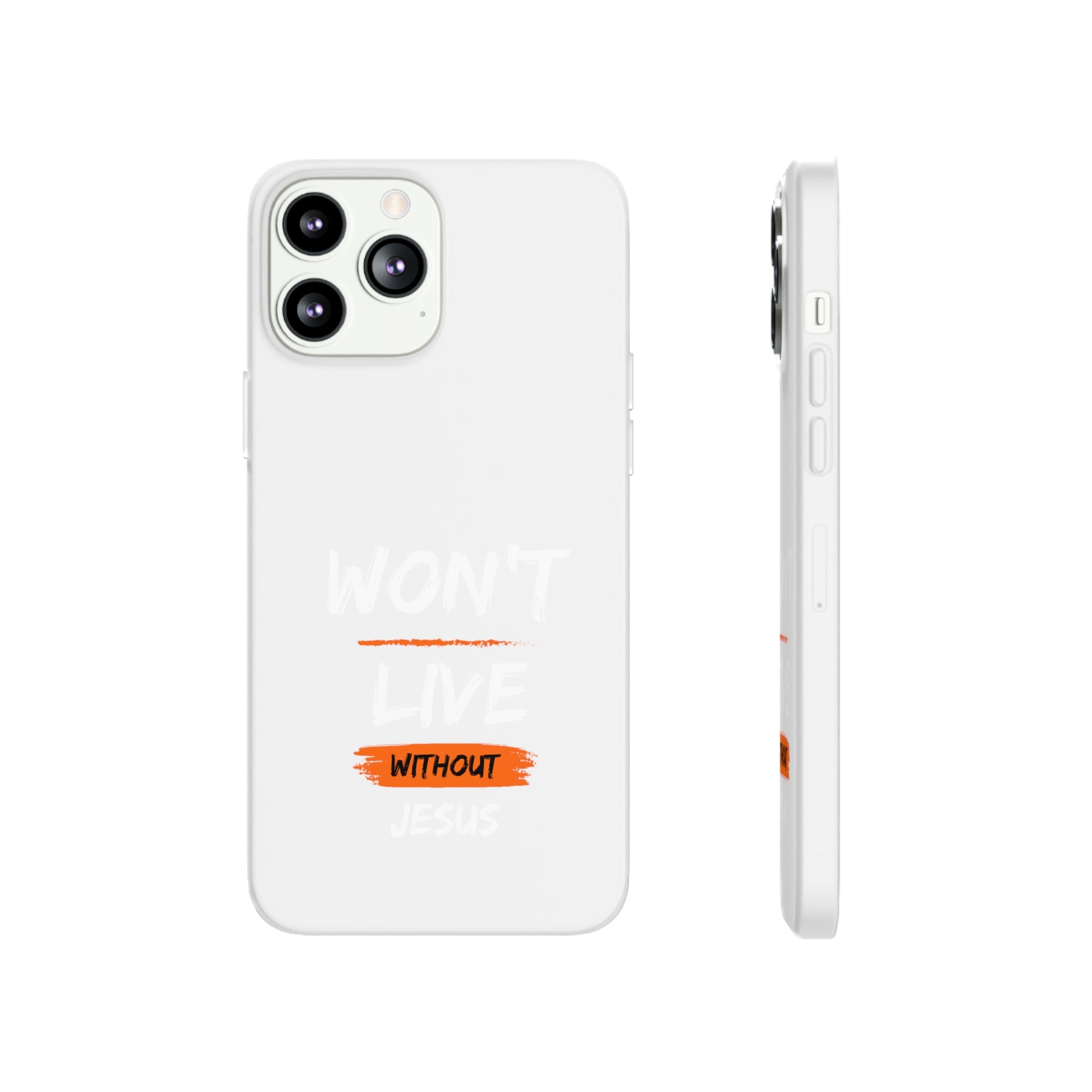 Won't Live Without Jesus Christian Flexi Phone Case Printify