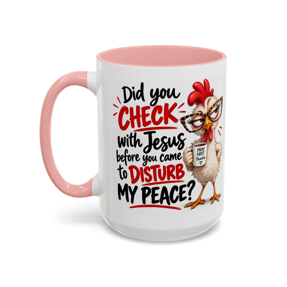 Christian Coffee Mug — “Did You Check with Jesus Before You Came to Disturb My Peace?” Accent Mug