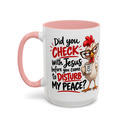 Christian Coffee Mug — “Did You Check with Jesus Before You Came to Disturb My Peace?” Accent Mug