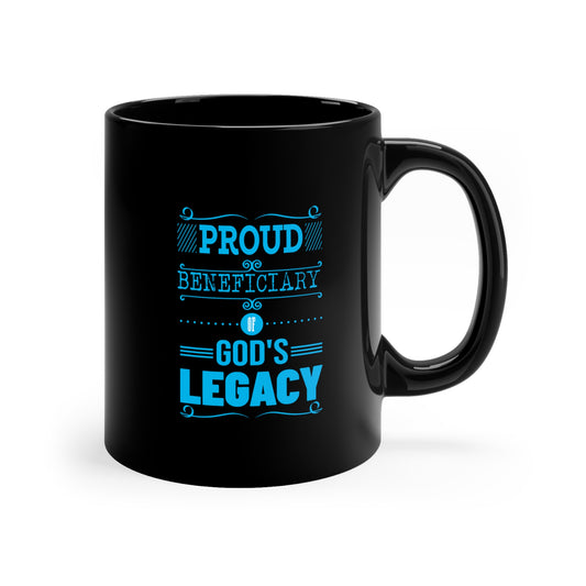 Proud Beneficiary Of God's Legacy Christian Black Ceramic Mug 11oz (double sided print) Printify