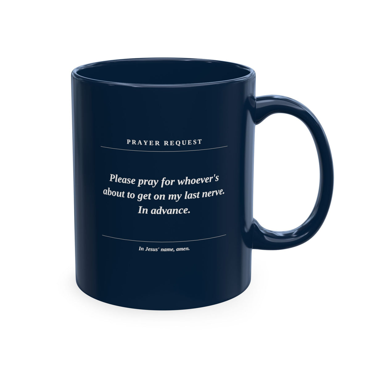 Prayer Request Ceramic Mug — Humorous 'Pray for Whoever Gets on My Last Nerve' Coffee Cup