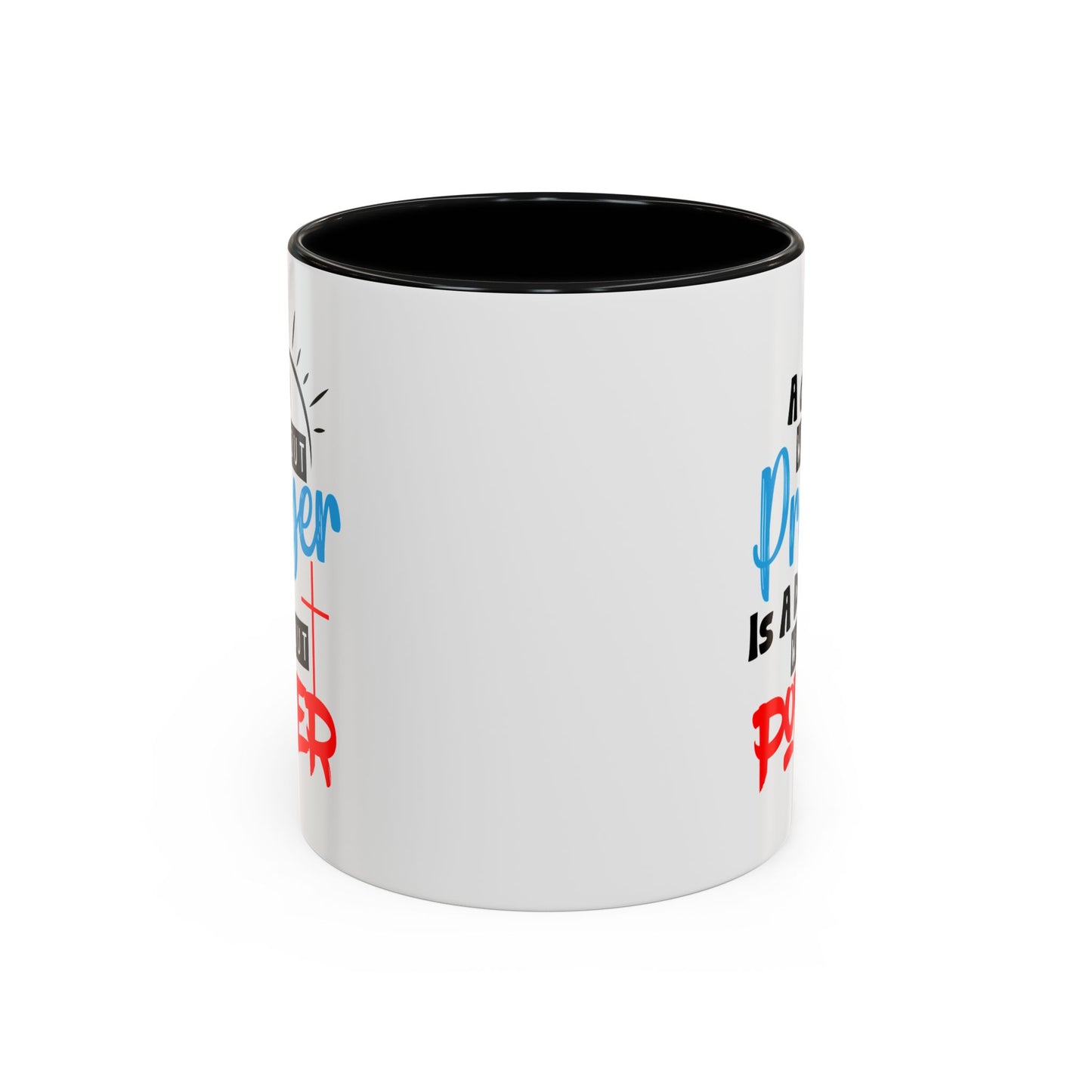 Christian Ceramic Mug- A Day Without Prayer Accent Coffee Mug (11, 15oz)
