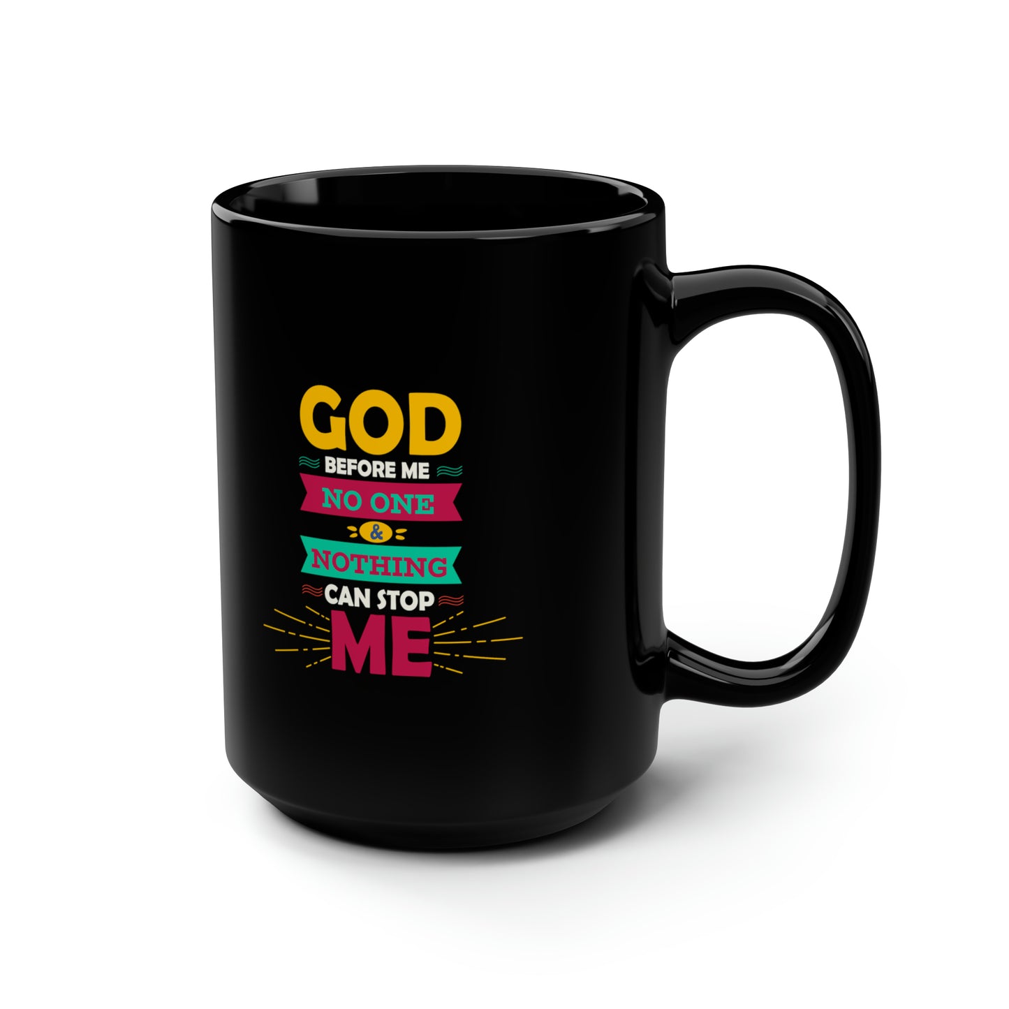 God Before Me No One & Nothing Can Stop Me Black Ceramic Mug, 15oz Printify